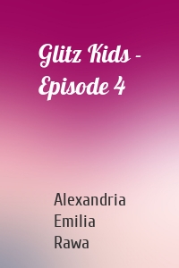 Glitz Kids - Episode 4