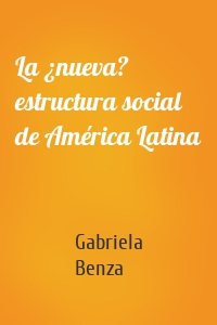 La ¿nueva? estructura social de América Latina