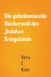 Die geheimnisvolle Bücherwelt des Jodokus Kriegelstein