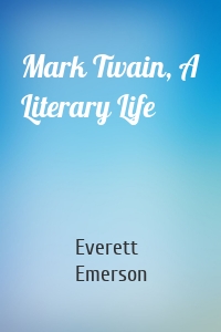 Mark Twain, A Literary Life