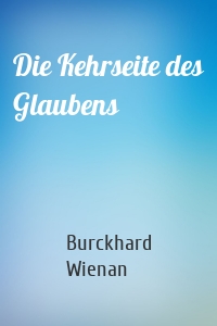 Die Kehrseite des Glaubens