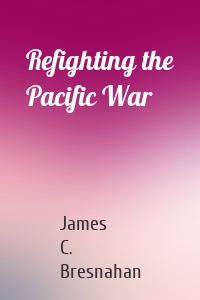 Refighting the Pacific War