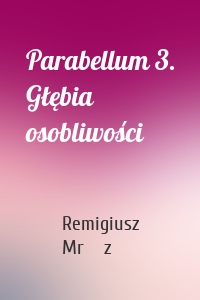 Parabellum 3. Głębia osobliwości