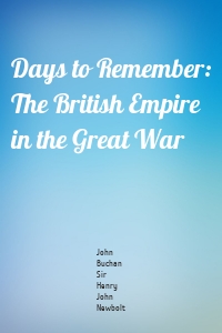 Days to Remember: The British Empire in the Great War
