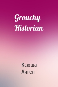 Grouchy Historian