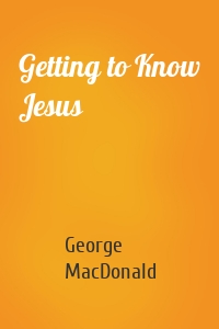 Getting to Know Jesus