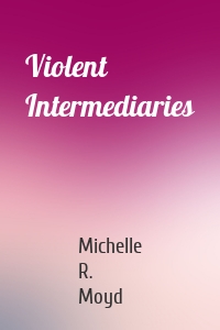 Violent Intermediaries