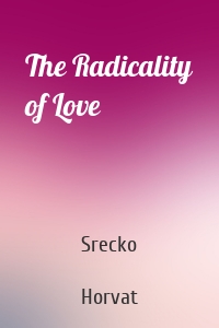 The Radicality of Love