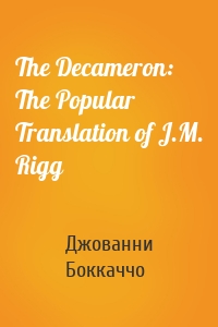The Decameron: The Popular Translation of J.M. Rigg