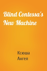 Blind Contessa's New Machine