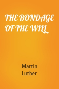 THE BONDAGE OF THE WILL