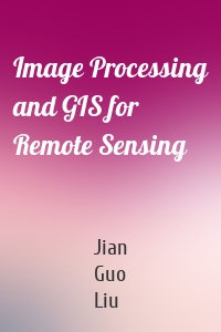 Image Processing and GIS for Remote Sensing