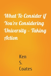 What To Consider if You're Considering University — Taking Action