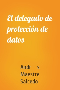 El delegado de protección de datos