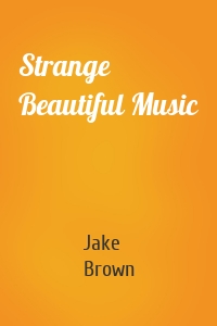 Strange Beautiful Music