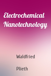Electrochemical Nanotechnology