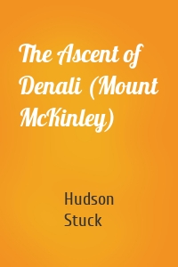 The Ascent of Denali (Mount McKinley)