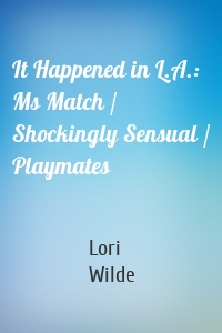 It Happened in L.A.: Ms Match / Shockingly Sensual / Playmates