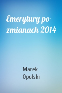 Emerytury po zmianach 2014