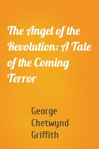 The Angel of the Revolution: A Tale of the Coming Terror