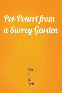 Pot-Pourri from a Surrey Garden