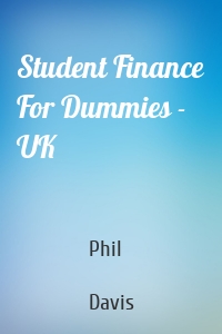 Student Finance For Dummies - UK