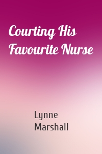 Courting His Favourite Nurse