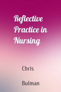 Reflective Practice in Nursing