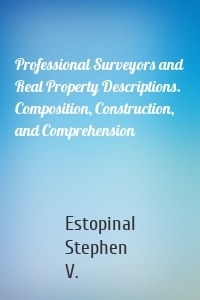 Professional Surveyors and Real Property Descriptions. Composition, Construction, and Comprehension