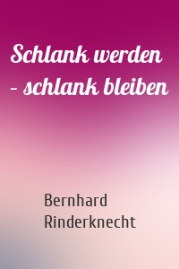 Schlank werden – schlank bleiben