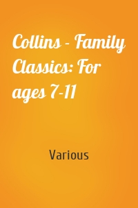 Collins - Family Classics: For ages 7-11