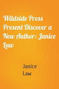 Wildside Press Present Discover a New Author: Janice Law