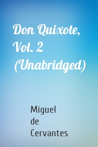 Don Quixote, Vol. 2 (Unabridged)