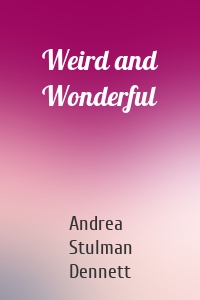 Weird and Wonderful