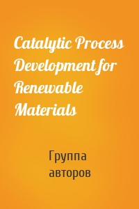 Catalytic Process Development for Renewable Materials