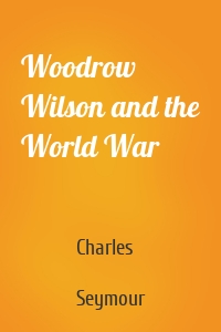 Woodrow Wilson and the World War