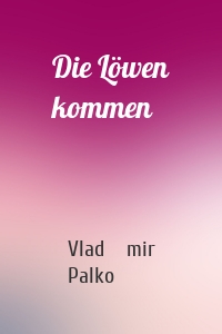 Die Löwen kommen