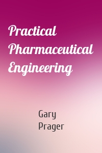 Practical Pharmaceutical Engineering