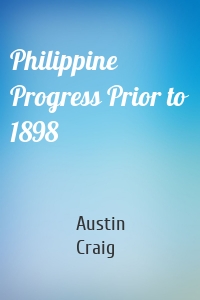 Philippine Progress Prior to 1898