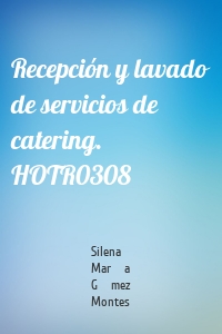 Recepción y lavado de servicios de catering. HOTR0308