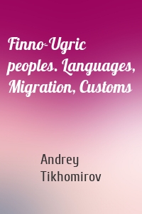 Finno-Ugric peoples. Languages, Migration, Customs