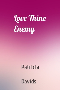 Love Thine Enemy