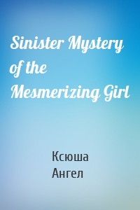 Sinister Mystery of the Mesmerizing Girl