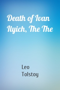 Death of Ivan Ilyich, The The