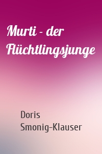 Murti - der Flüchtlingsjunge