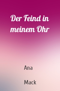 Der Feind in meinem Ohr