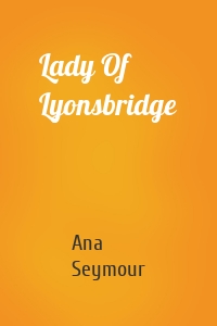 Lady Of Lyonsbridge