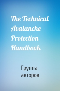 The Technical Avalanche Protection Handbook