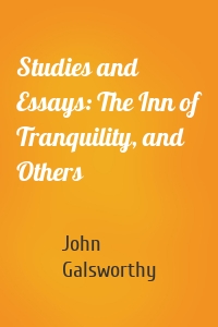 Studies and Essays: The Inn of Tranquility, and Others