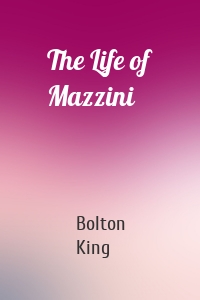 The Life of Mazzini